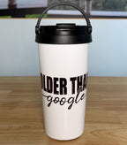 "Older Than Google" Easy Carry Travel Mug (443ML) - Cottee Creations