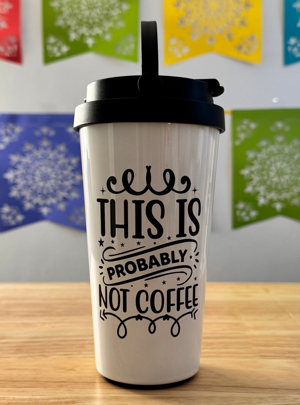 Probably NOT Coffee 15oz Easy Carry Travel Mug - Cottee Creations
