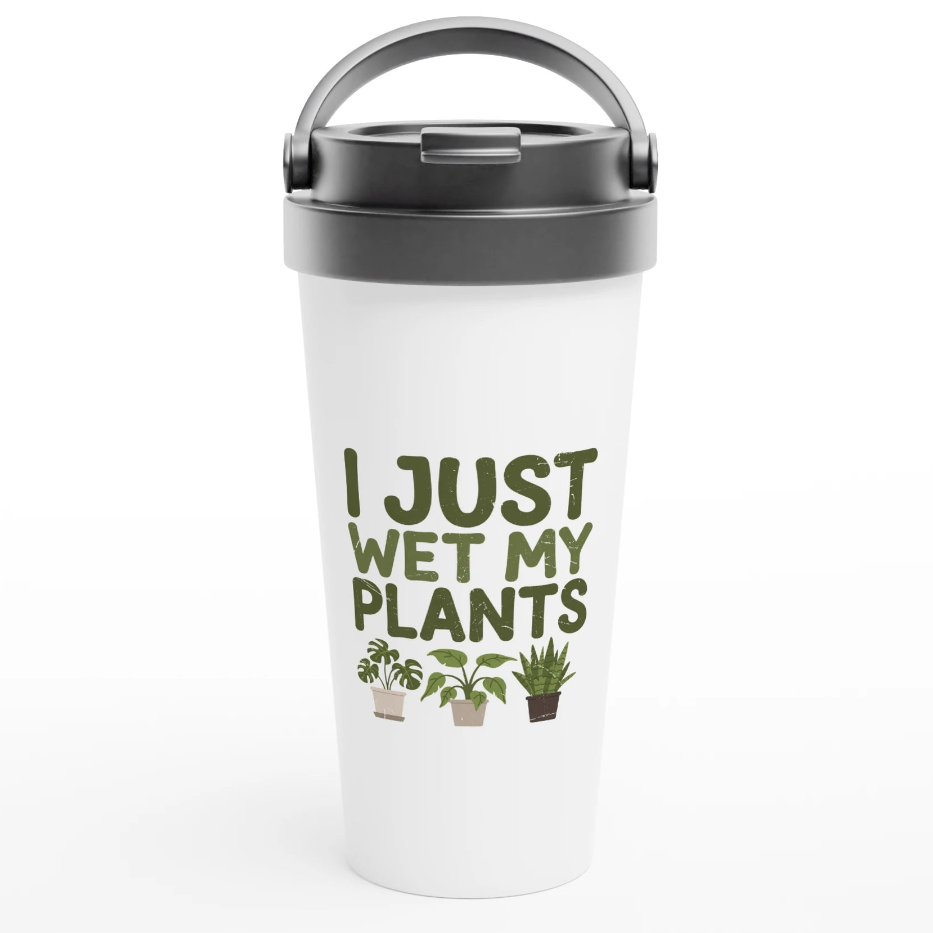 White tumbler with black lid featuring text 'I Just Wet My Plants' and plant illustrations on a white background.