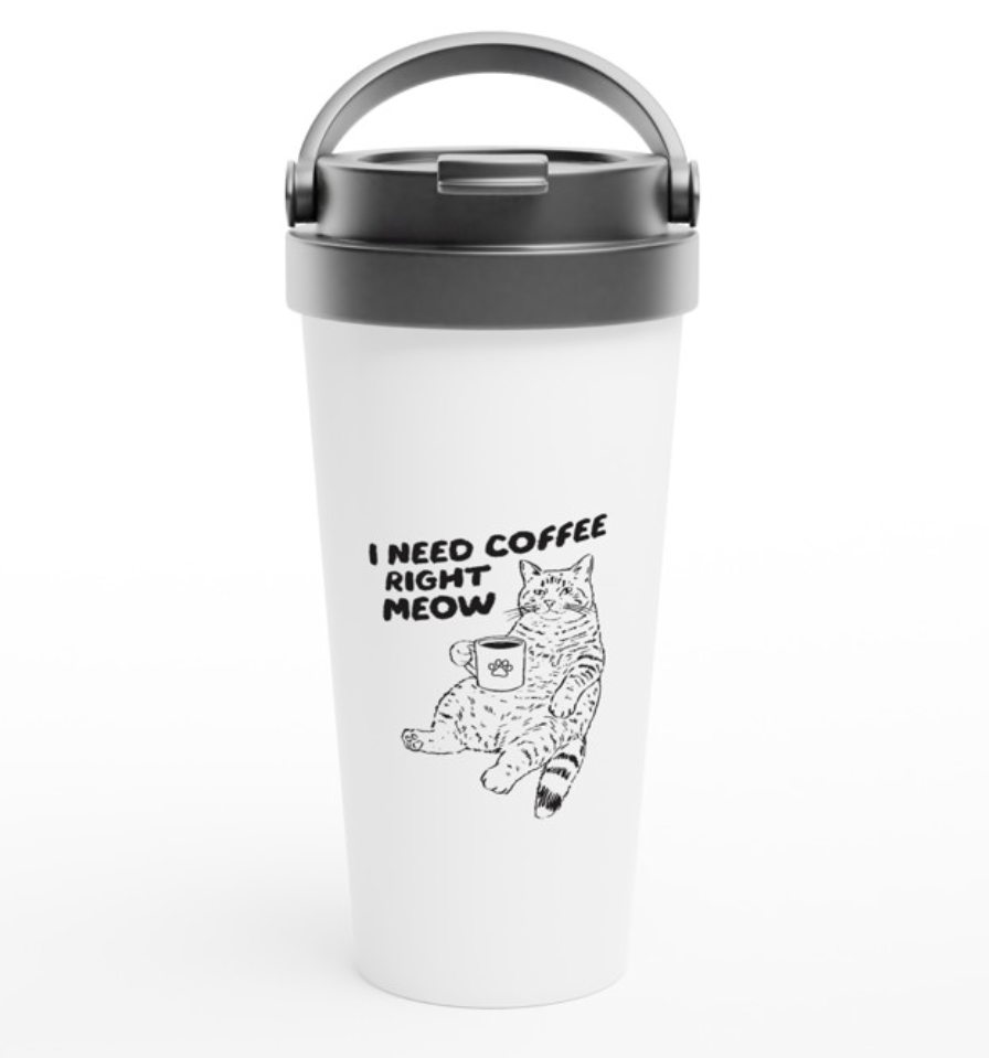 I Need Coffee Right MEOW 443ml (15oz) Stainless Steel Travel Mug - Cottee Creations