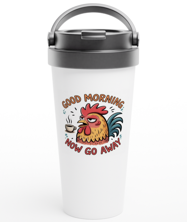 Good Morning, Now Go Away 443ml (15oz) Stainless Steel Travel Mug - Cottee Creations